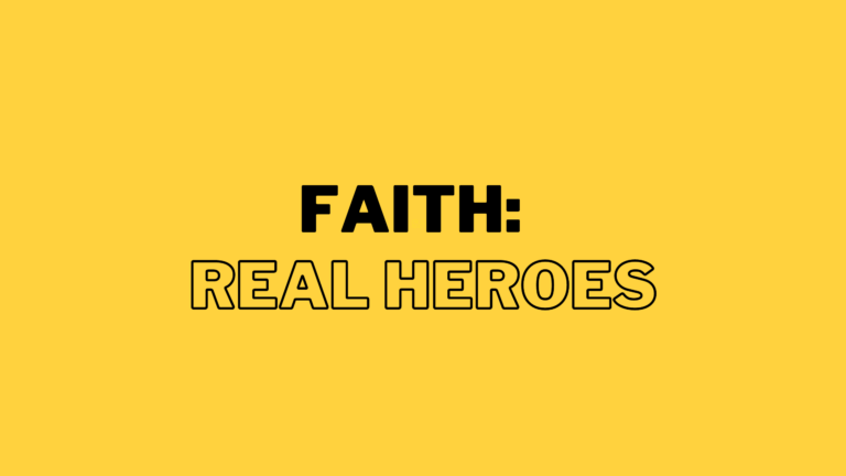 Faith: Real Heroes