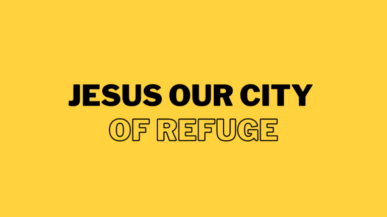 Jesus our City of Refuge