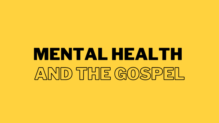 Mental Health and The Gospel