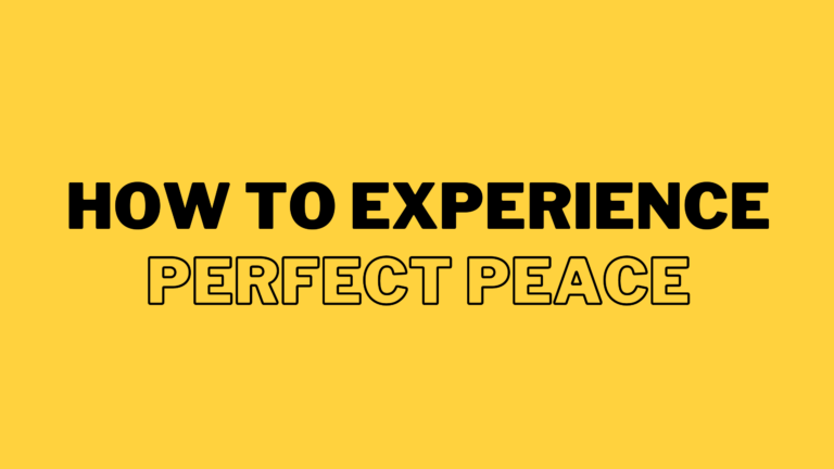 How To Experience Perfect Peace