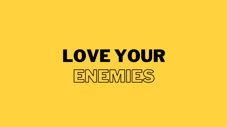 Loving Your Enemies