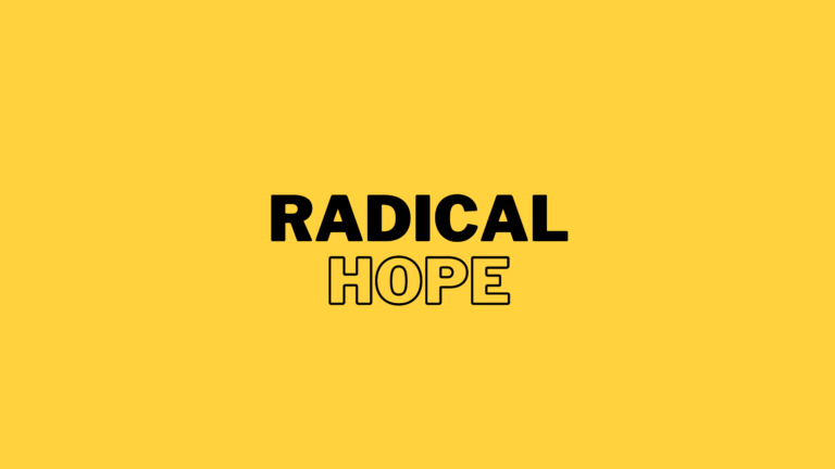 Building Radical Hope