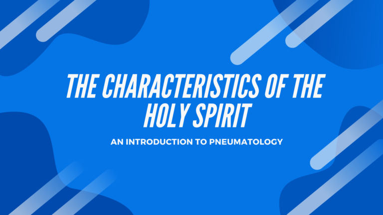 The Characteristics Of The Holy Spirit
